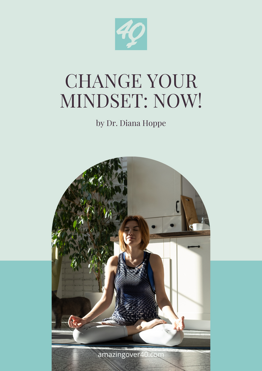 Mindset Shift for Women Over 40: Empowerment and Confidence Guide by Dr. Diana Hoppe